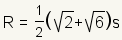 R=(1/2)(square root of 2+square root of 3)s