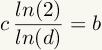 c*ln(2)/ln(d)=b