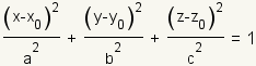 ((x-x0) ^2/a2) + ((y-y0) ^2/b2) + ((z-z0) ^2/c2) = 1