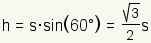 h = s*sin(60°) = s*((square root of 3)/2)