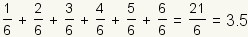 (1/6)+(2/6)+(3/6)+(4/6)+(5/6)+(6/6)=3.5