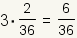 3*(2/36)=6/36