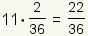 11*(2/36)=22/36