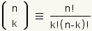 Combination of n objects taken k at a time equals n!/(k!(n-k)!).