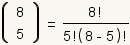 Combination of 8 objects taken 5 at a time = 8!/(5!(8-5)!).