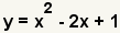 y=x^2-2x+1