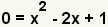 0=x^2-2x+1