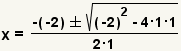 x= (- (- 2) raíz de +-square ((- 2) ^2-4*1*1))/(2*1)