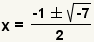 x= (- raíz 1+-square (- 7))/2