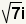 square root(7)i