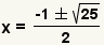 x= (- raíz 1+-square (25))/2