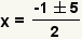 x= (- 1+-5) /2