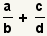 (a/b)+(c/d)