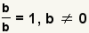 (b/b)=1,b!=0