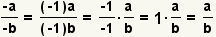 (-a)/(-b)=((-1)*a)/((-1)*b)=(-1)/(-1)*a/b=1*a/b=a/b