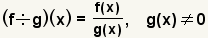 (f/g)(x)=f(x)/g(x), g(x)!=0