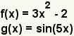f (x)=3x^2-2, g (x)=sin (5x)