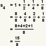 S=1+(1/2)+(1/4)+(1/8)+...=(8/8)+(4/8)+(2/8)+(1/8)=(8+4+2+1)/8=15/8