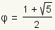 phi=(1+squareroot(5))/2