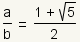 a/b=(1+squareroot(5))/2