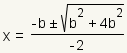 x=(-b +- square root(b^2+4b^2))/(-2)