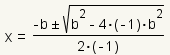 x=(-b +- square root(b^2-4(-1)b^2))/(2(-1))