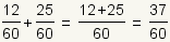 12/60+25/60= (12+25) /60=37/60