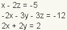 x-2z=-5; -2x-3y-3z=-12; 2x+2y=2