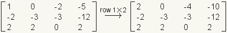 matrix row 1: 1,0,-2,-5; row 2: -2,-3,-3,-12; row 3: 2,2,0,2; arrow indicating row 1 times 2; matrix row 1: 2,0,-4,-10; row 2: -2,-3,-3,-12; row 3: 2,2,0,2