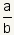 fraction a over b.