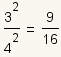 (3^2)/(4^2)=9/16