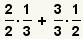 (2/2)* (1/3)+ (3/3)* (el 1/2)