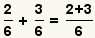 (2/6)+(3/6)=(2+3)/6