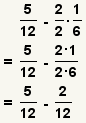 (5/12)-(2/2)*(1/6)=(5/12)-(2*1)(2*6)=(5/12)-(2/12)