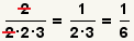 (2)/(3*2*2) cancel one 2, = 1/(3*2) = 1/6