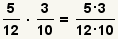 (5/12)*(3/10) = (5*3)/(12*10)