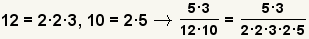 12=2*2*3, 10=2*5 implica eso (5*3)/(12*10) = (5*3)/(2*2*3*2*5)