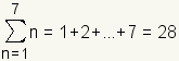 suma de n=1 a 7 n=1+2+… +7=28