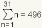suma de n=1 a 31 n=1+2+… +31=496