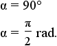 alpha = 90 degrees = 1/2 pi rad.