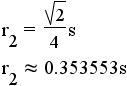 r2 = (1/2)*s*sin(45 deg) = (1/2)*s*sin(1/4 pi rad.) = square root(2)/4 s approximately 0.353553s