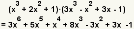 (x^3+2x^2+1)*(x^3+2x^2=1)=3x^6+5x^5+x^4+8x^3-3x^2+3x-1