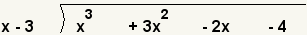 x-3 goes in to x^3+3x^2-2x-4