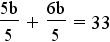 (5b)/5 + (6b)/5 = 33