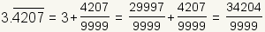 3.420742074207...=3+4207/9999=29997/9999+4207/9999=34204/9999