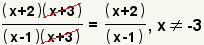 ((x+2)(x+3))/((x-1)(x+3))=(x+2)/(x-1), x!=-3