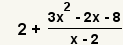 2+(3x^2-2x-8)/(x-2)