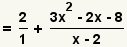 2/1+(3x^2-2x-8)/(x-2)