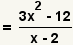 (3x^2-12)/(x-2)