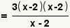 (3(x-2)(x-2))/(x-2)